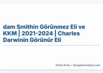Adam Smithin Görünmez Eli ve KKM | 2021-2024 | Charles Darwinin Görünür Eli