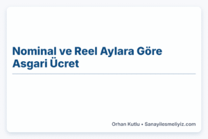 Nominal ve Reel Aylara Göre Asgari Ücret | Kasım 2024
