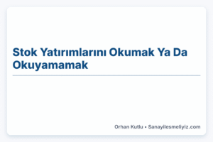 Stok Yatırımlarını Okumak | Ya Da Okuyamamak | 2020-2024