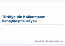 Türkiye’nin Kalkınmasız Sanayileşme Hayali