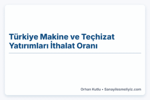 Türkiye Makine ve Teçhizat Yatırımları İthalat Oranı: 2014 – 2025