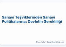Sanayi Teşviklerinden Sanayi Politikalarına: Devletin Gerekliliği Sanayi Teşviklerinden Sanayi Politikalarına: Devletin Gerekliliği