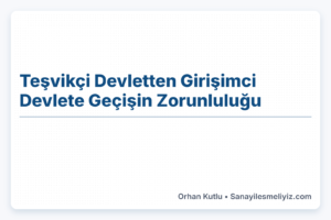 Teşvikçi Devletten Girişimci Devlete Geçişin Zorunluluğu: Net Yatırımların Gerilemesi ve Sanayileşme