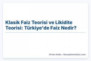 Klasik Faiz Teorisi ve Likidite Teorisi: Türkiye’de Faiz Nedir? KKM Nedir?